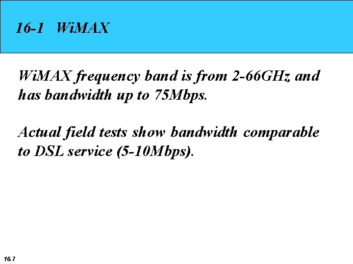 16 -1 Wi. MAX frequency band is from 2 -66 GHz and has bandwidth