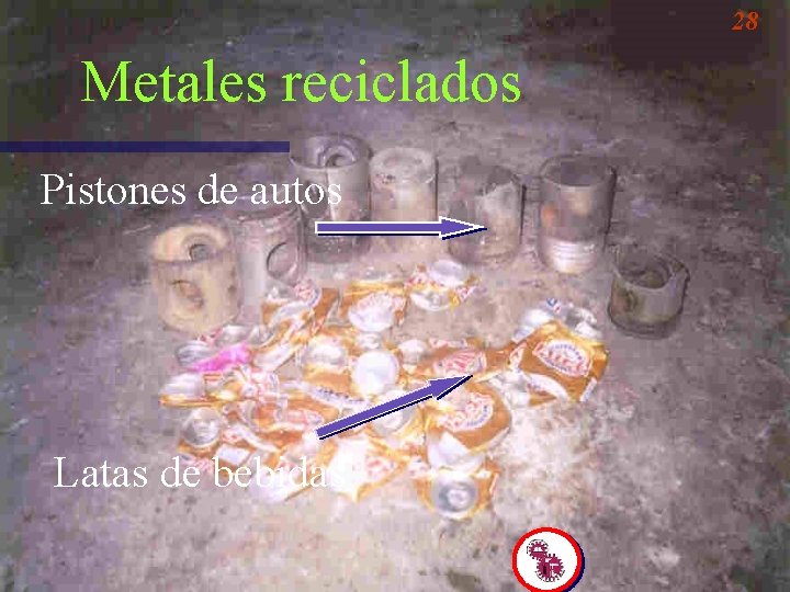 28 Metales reciclados Pistones de autos Latas de bebidas 