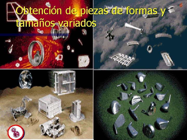 Obtención de piezas de formas y tamaños variados 6 