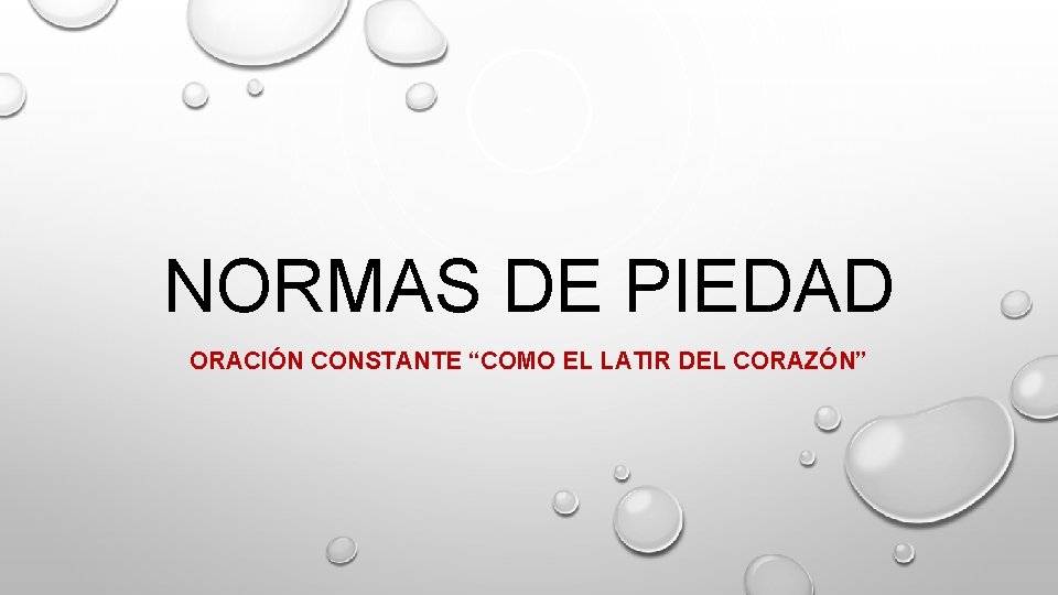 NORMAS DE PIEDAD ORACIÓN CONSTANTE “COMO EL LATIR DEL CORAZÓN” NORMAS DE PIEDAD ORACIÓN CONSTANTE “COMO EL LATIR DEL CORAZÓN”