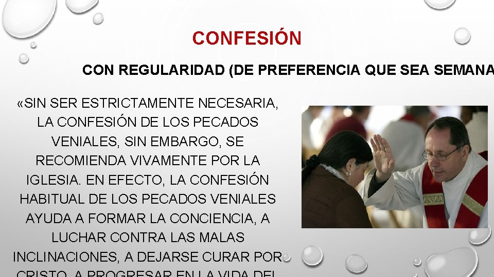 CONFESIÓN CON REGULARIDAD (DE PREFERENCIA QUE SEA SEMANA «SIN SER ESTRICTAMENTE NECESARIA, LA CONFESIÓN CONFESIÓN CON REGULARIDAD (DE PREFERENCIA QUE SEA SEMANA «SIN SER ESTRICTAMENTE NECESARIA, LA CONFESIÓN