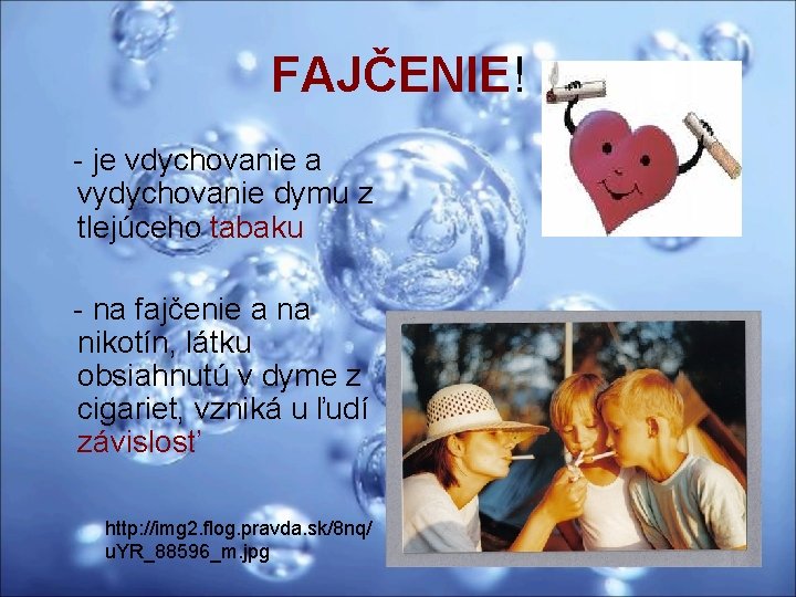 FAJČENIE! - je vdychovanie a vydychovanie dymu z tlejúceho tabaku - na fajčenie a FAJČENIE! - je vdychovanie a vydychovanie dymu z tlejúceho tabaku - na fajčenie a