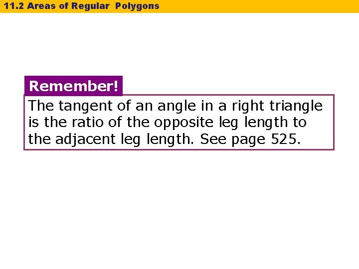 11. 2 Areas of Regular Polygons Remember! The tangent of an angle in a