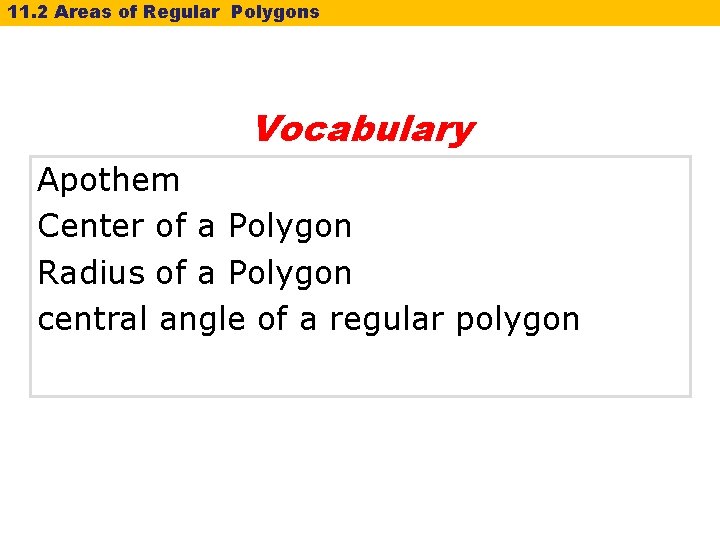 11. 2 Areas of Regular Polygons Vocabulary Apothem Center of a Polygon Radius of