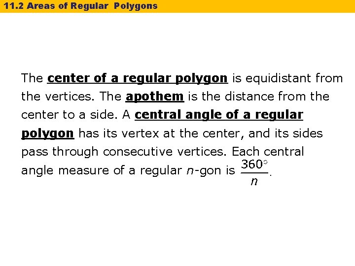 11. 2 Areas of Regular Polygons The center of a regular polygon is equidistant