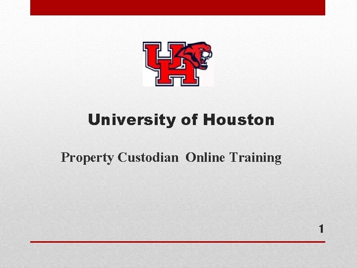 University of Houston Property Custodian Online Training 1 