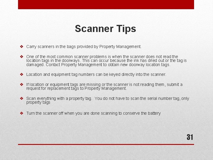 Scanner Tips v Carry scanners in the bags provided by Property Management. v One