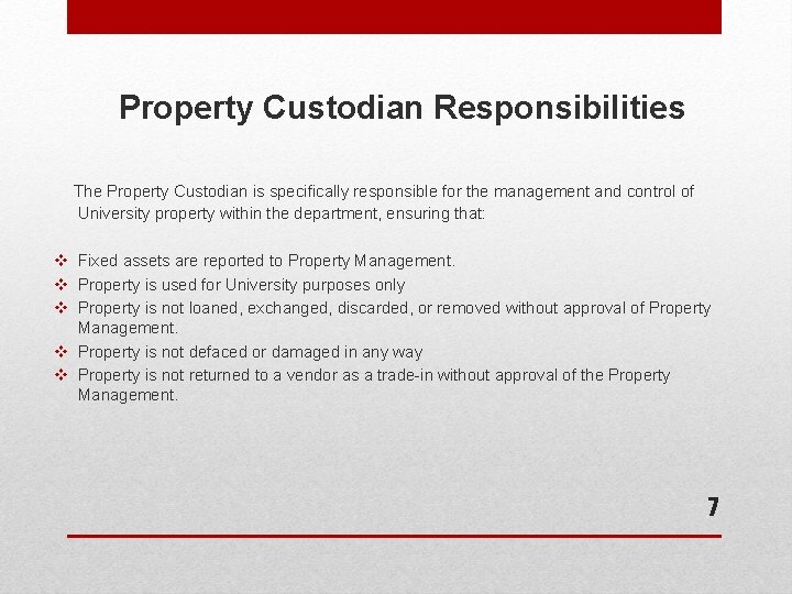Property Custodian Responsibilities The Property Custodian is specifically responsible for the management and control