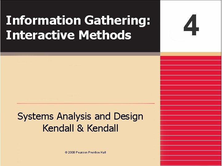 Information Gathering: Interactive Methods Systems Analysis and Design Kendall & Kendall © 2008 Pearson