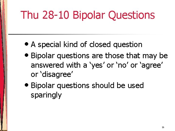 Thu 28 -10 Bipolar Questions • A special kind of closed question • Bipolar