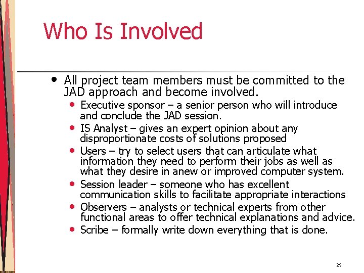 Who Is Involved • All project team members must be committed to the JAD