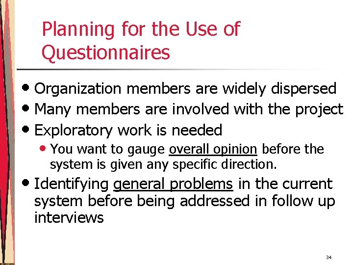 Planning for the Use of Questionnaires • Organization members are widely dispersed • Many