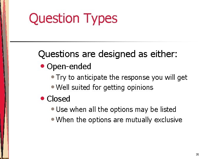 Question Types Questions are designed as either: • Open-ended • Try to anticipate the