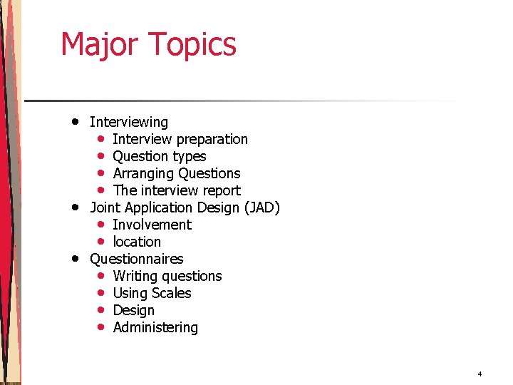 Major Topics • • • Interviewing • Interview preparation • Question types • Arranging