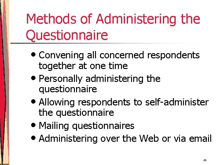 Methods of Administering the Questionnaire • Convening all concerned respondents together at one time