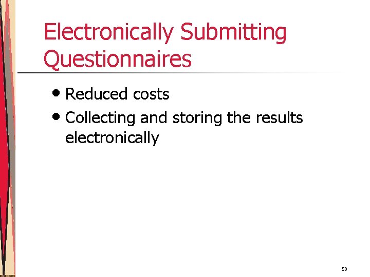 Electronically Submitting Questionnaires • Reduced costs • Collecting and storing the results electronically 50