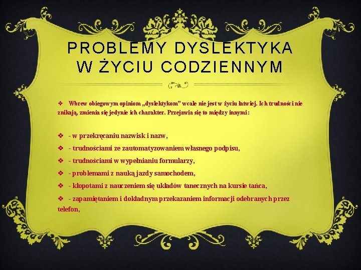 PROBLEMY DYSLEKTYKA W ŻYCIU CODZIENNYM v Wbrew obiegowym opiniom „dyslektykom” wcale nie jest w