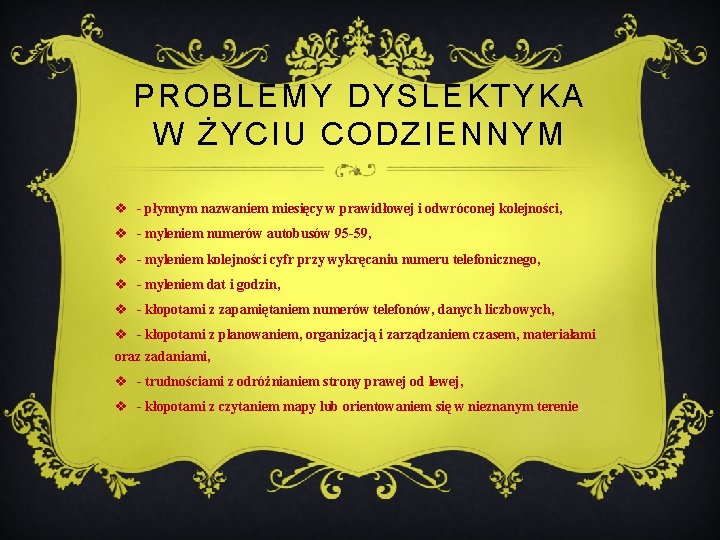 PROBLEMY DYSLEKTYKA W ŻYCIU CODZIENNYM v - płynnym nazwaniem miesięcy w prawidłowej i odwróconej