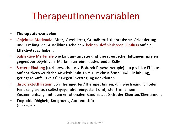 Therapeut. Innenvariablen • • • Therapeutenvariablen: Objektive Merkmale: Alter, Geschlecht, Grundberuf, theoretische Orientierung und Therapeut. Innenvariablen • • • Therapeutenvariablen: Objektive Merkmale: Alter, Geschlecht, Grundberuf, theoretische Orientierung und