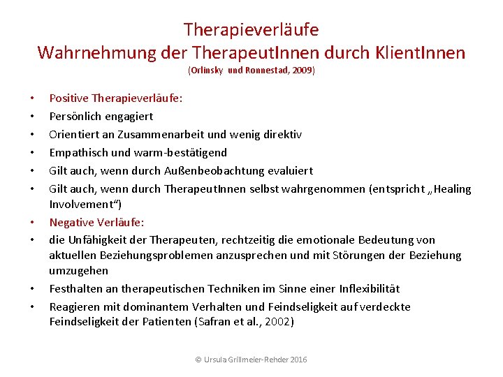 Therapieverläufe Wahrnehmung der Therapeut. Innen durch Klient. Innen (Orlinsky und Ronnestad, 2009) • • Therapieverläufe Wahrnehmung der Therapeut. Innen durch Klient. Innen (Orlinsky und Ronnestad, 2009) • •