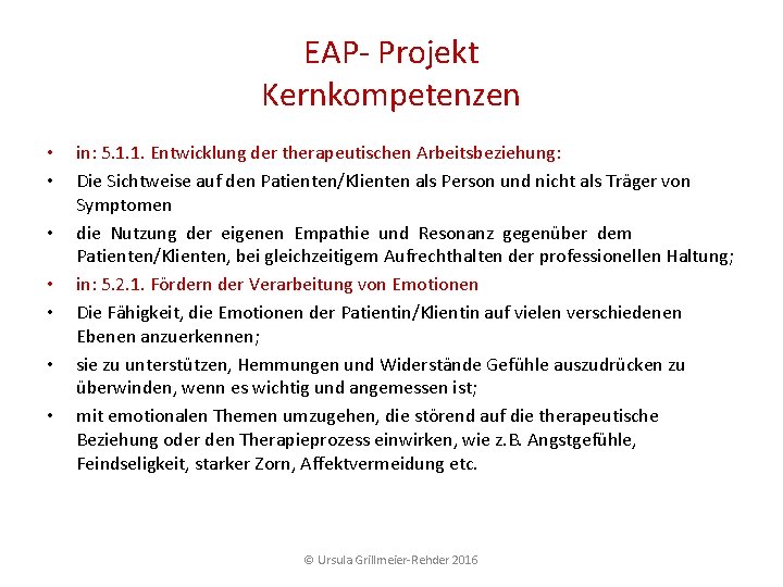EAP Projekt Kernkompetenzen • • in: 5. 1. 1. Entwicklung der therapeutischen Arbeitsbeziehung: Die EAP Projekt Kernkompetenzen • • in: 5. 1. 1. Entwicklung der therapeutischen Arbeitsbeziehung: Die