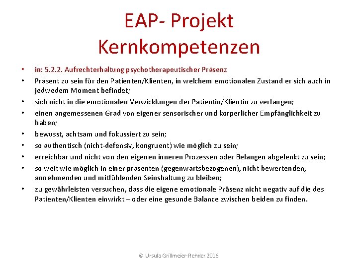 EAP Projekt Kernkompetenzen • • • in: 5. 2. 2. Aufrechterhaltung psychotherapeutischer Präsenz Präsent EAP Projekt Kernkompetenzen • • • in: 5. 2. 2. Aufrechterhaltung psychotherapeutischer Präsenz Präsent