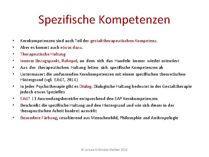 Spezifische Kompetenzen • • • Kernkompetenzen sind auch Teil der gestalttherapeutischen Kompetenz. Aber es Spezifische Kompetenzen • • • Kernkompetenzen sind auch Teil der gestalttherapeutischen Kompetenz. Aber es