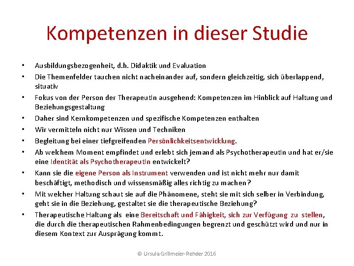 Kompetenzen in dieser Studie • • • Ausbildungsbezogenheit, d. h. Didaktik und Evaluation Die Kompetenzen in dieser Studie • • • Ausbildungsbezogenheit, d. h. Didaktik und Evaluation Die