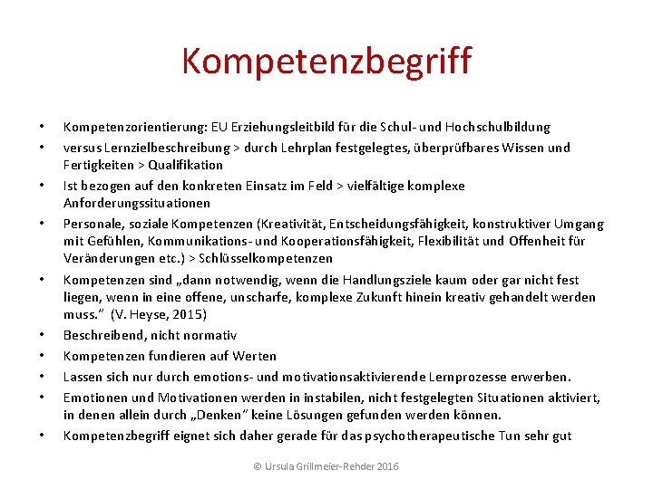 Kompetenzbegriff • • • Kompetenzorientierung: EU Erziehungsleitbild für die Schul und Hochschulbildung versus Lernzielbeschreibung Kompetenzbegriff • • • Kompetenzorientierung: EU Erziehungsleitbild für die Schul und Hochschulbildung versus Lernzielbeschreibung