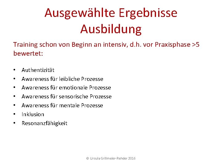 Ausgewählte Ergebnisse Ausbildung Training schon von Beginn an intensiv, d. h. vor Praxisphase >5 Ausgewählte Ergebnisse Ausbildung Training schon von Beginn an intensiv, d. h. vor Praxisphase >5