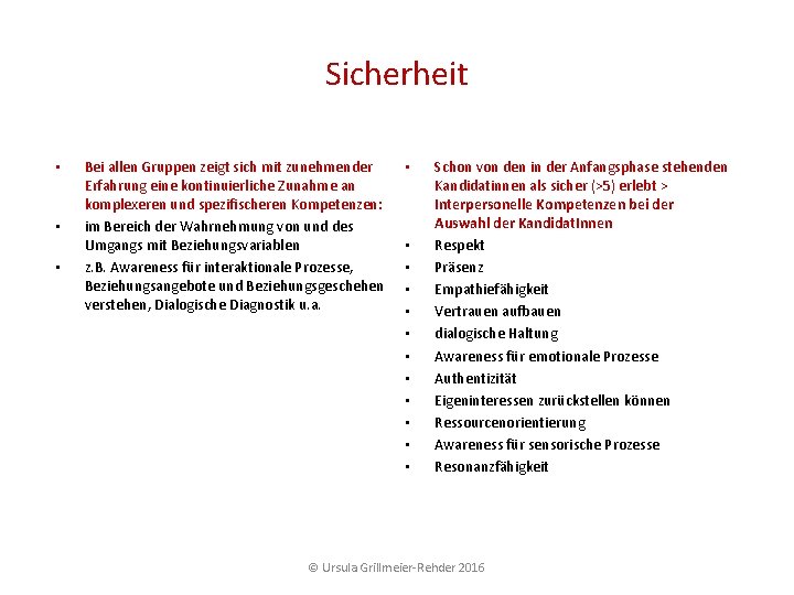 Sicherheit • • • Bei allen Gruppen zeigt sich mit zunehmender Erfahrung eine kontinuierliche Sicherheit • • • Bei allen Gruppen zeigt sich mit zunehmender Erfahrung eine kontinuierliche