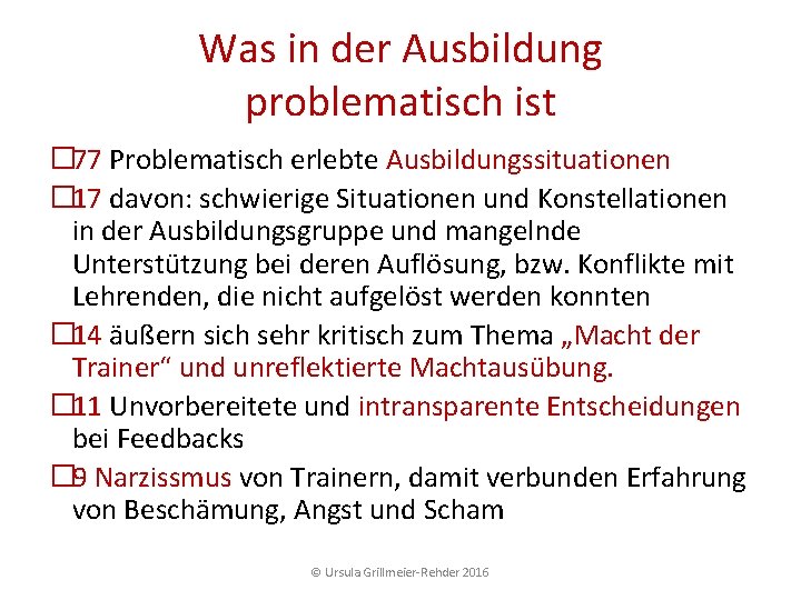 Was in der Ausbildung problematisch ist � 77 Problematisch erlebte Ausbildungssituationen � 17 davon: Was in der Ausbildung problematisch ist � 77 Problematisch erlebte Ausbildungssituationen � 17 davon: