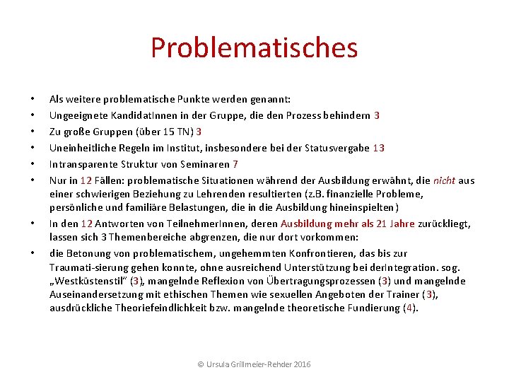 Problematisches • • Als weitere problematische Punkte werden genannt: Ungeeignete Kandidat. Innen in der Problematisches • • Als weitere problematische Punkte werden genannt: Ungeeignete Kandidat. Innen in der