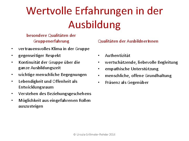Wertvolle Erfahrungen in der Ausbildung besondere Qualitäten der Gruppenerfahrung • • vertrauensvolles Klima in Wertvolle Erfahrungen in der Ausbildung besondere Qualitäten der Gruppenerfahrung • • vertrauensvolles Klima in