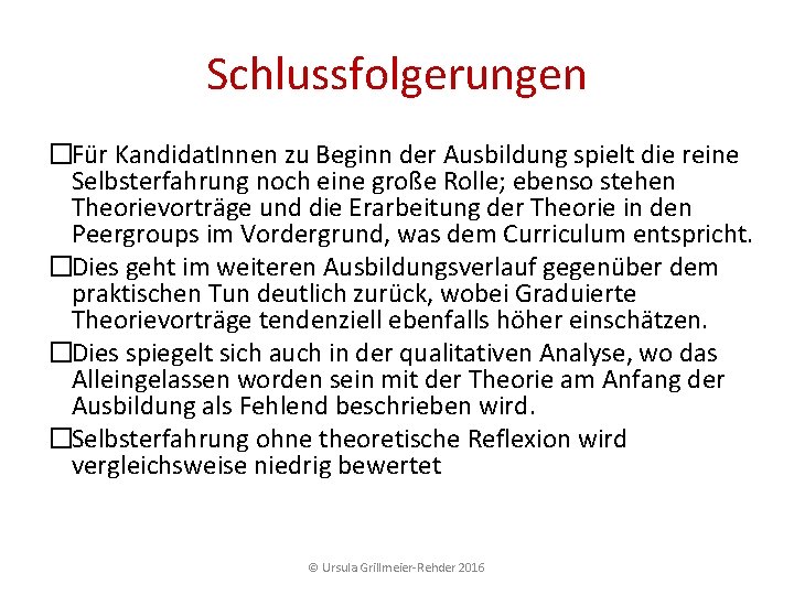 Schlussfolgerungen �Für Kandidat. Innen zu Beginn der Ausbildung spielt die reine Selbsterfahrung noch eine Schlussfolgerungen �Für Kandidat. Innen zu Beginn der Ausbildung spielt die reine Selbsterfahrung noch eine