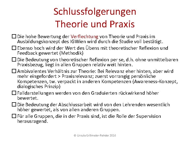 Schlussfolgerungen Theorie und Praxis � Die hohe Bewertung der Verflechtung von Theorie und Praxis Schlussfolgerungen Theorie und Praxis � Die hohe Bewertung der Verflechtung von Theorie und Praxis