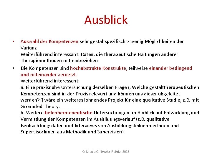 Ausblick • • Auswahl der Kompetenzen sehr gestaltspezifisch > wenig Möglichkeiten der Varianz Weiterführend Ausblick • • Auswahl der Kompetenzen sehr gestaltspezifisch > wenig Möglichkeiten der Varianz Weiterführend
