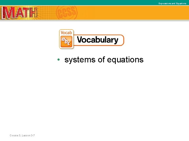 Expressions and Equations • systems of equations Course 3, Lesson 3 -7 