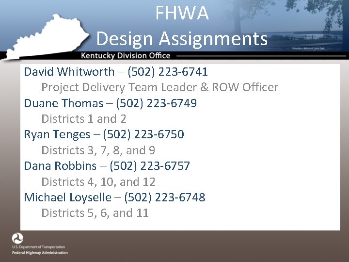 FHWA Design Assignments David Whitworth – (502) 223 -6741 Project Delivery Team Leader &
