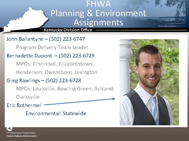 FHWA Planning & Environment Assignments John Ballantyne – (502) 223 -6747 Program Delivery Team