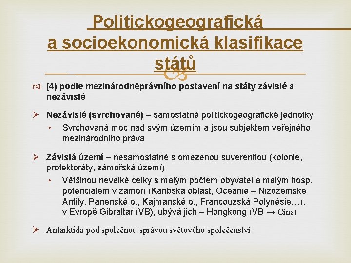 Politickogeografická a socioekonomická klasifikace států (4) podle mezinárodněprávního postavení na státy závislé a nezávislé