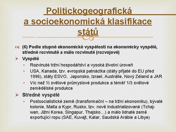 Politickogeografická a socioekonomická klasifikace států (6) Podle stupně ekonomické vyspělosti na ekonomicky vyspělé, středně