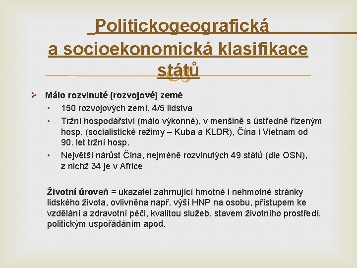 Politickogeografická a socioekonomická klasifikace států Ø Málo rozvinuté (rozvojové) země • 150 rozvojových zemí,