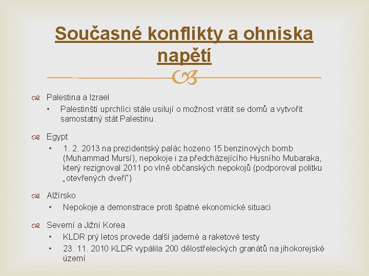 Současné konflikty a ohniska napětí Palestina a Izrael • Palestinští uprchlíci stále usilují o