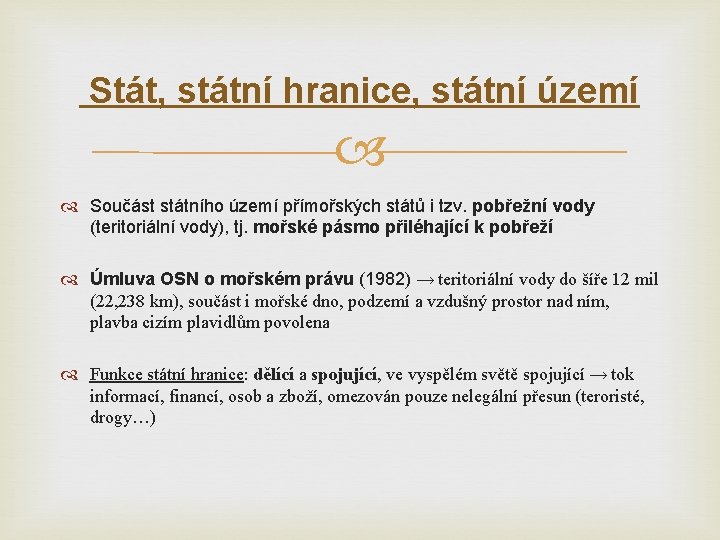 Stát, státní hranice, státní území Součást státního území přímořských států i tzv. pobřežní vody