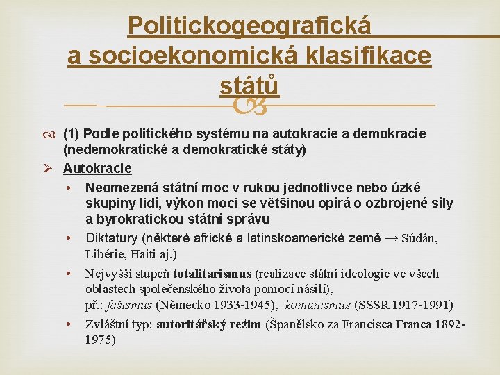 Politickogeografická a socioekonomická klasifikace států (1) Podle politického systému na autokracie a demokracie (nedemokratické