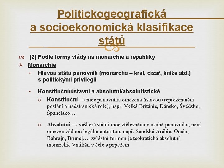 Politickogeografická a socioekonomická klasifikace států (2) Podle formy vlády na monarchie a republiky Ø