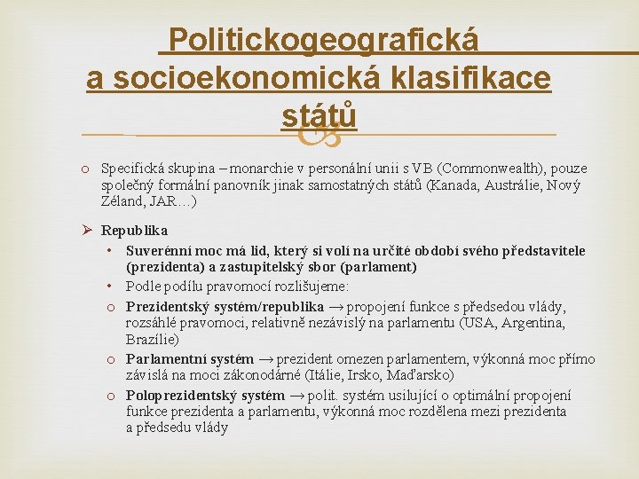 Politickogeografická a socioekonomická klasifikace států o Specifická skupina – monarchie v personální unii s