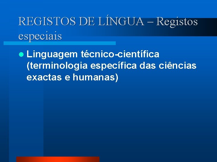 REGISTOS DE LÍNGUA – Registos especiais l Linguagem técnico-científica (terminologia específica das ciências exactas