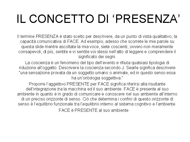 IL CONCETTO DI ‘PRESENZA’ Il termine PRESENZA è stato scelto per descrivere, da un